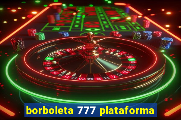 borboleta 777 plataforma